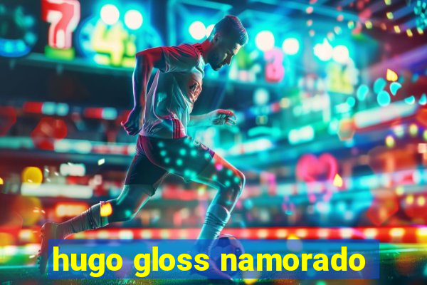 hugo gloss namorado